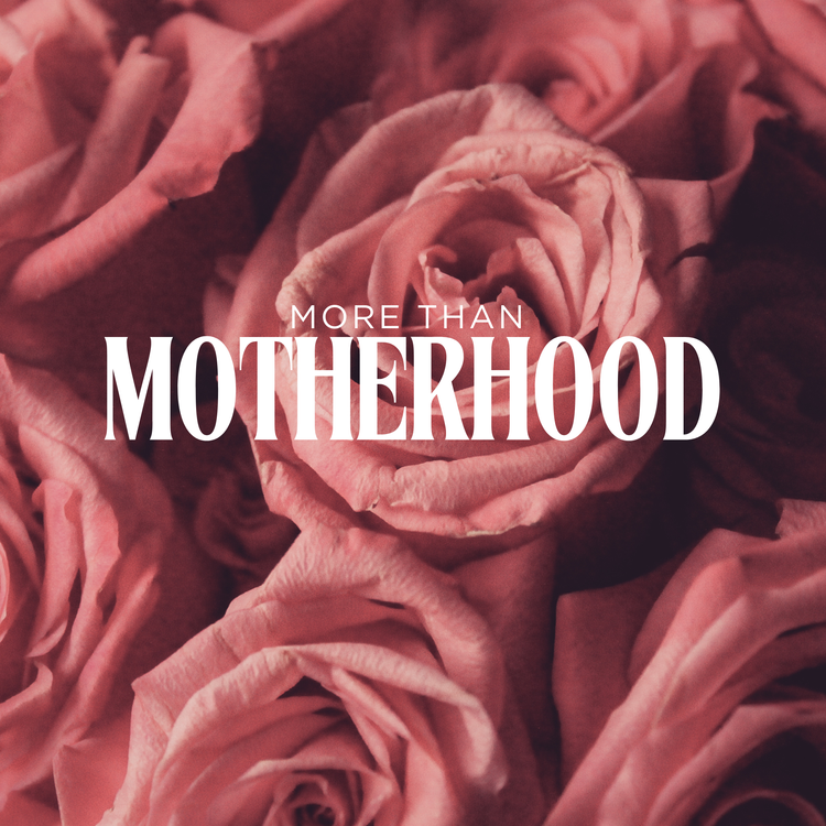 More Than Motherhood